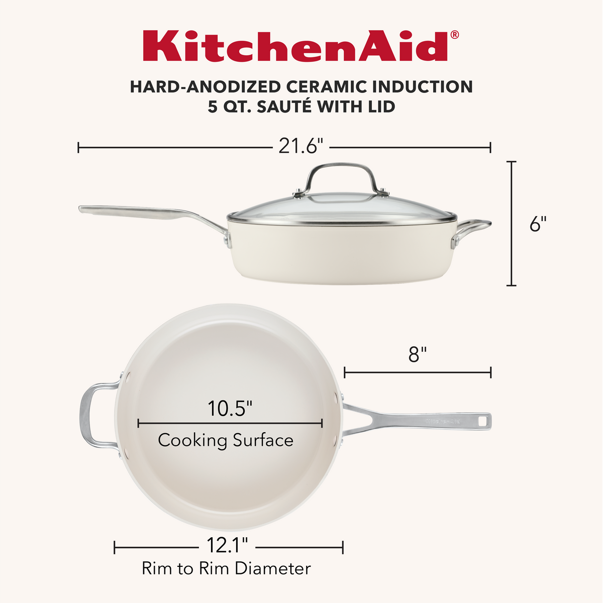 KitchenAid hard-anodized ceramic induction 5-quart sauté with lid dimensions: 21.6 inches long, 6 inches tall, 10.5-inch cooking surface, 12.1 inches rim to rim, 8-inch handle; porcelain white pan in side and top views